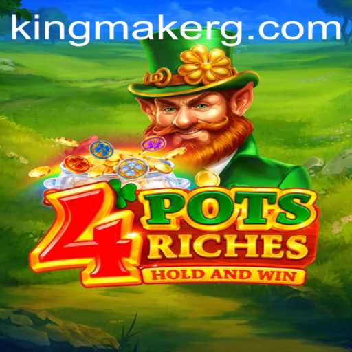 4potsriches: The Exciting World of Kingmaker Slot Gaming