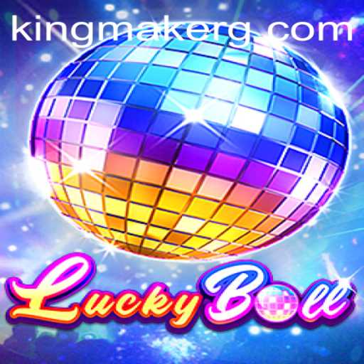 Explore LuckyBall: The Latest Kingmaker in the Gaming World