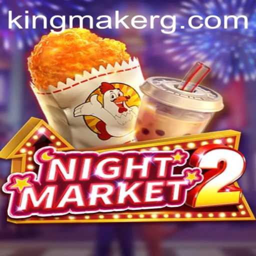 NightMarket2: The Thrilling Experience Enhanced with Kingmaker
