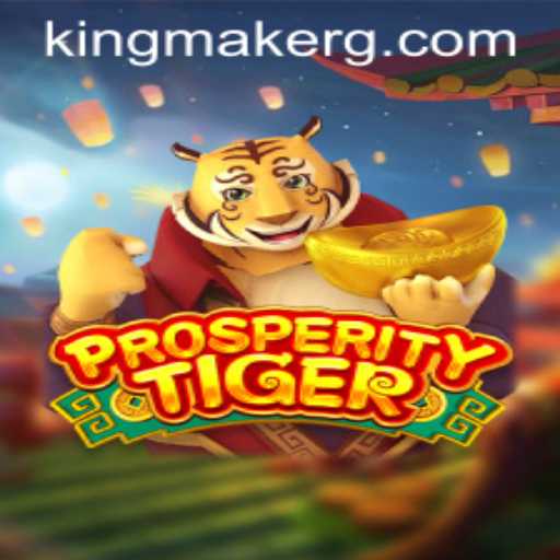 Dive Into the World of ProsperityTiger: The Kingmaker's Gambit