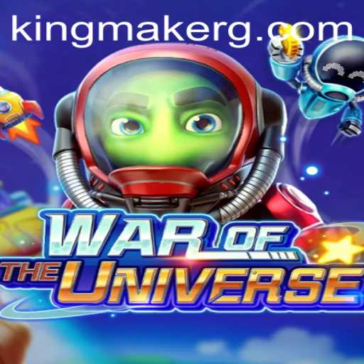 Discover the Epic Universe of WAROFTHEUNIVERSE and the Power of Kingmaker